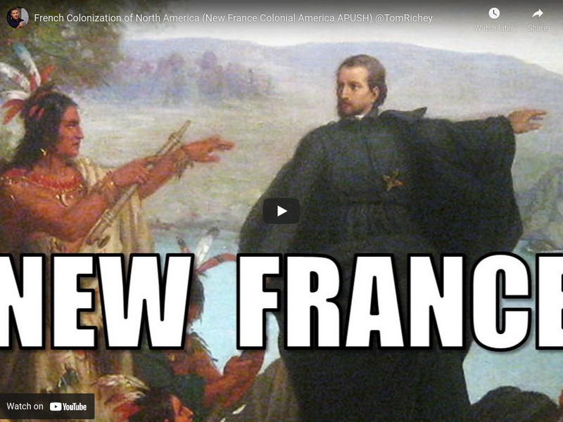 Tom Richey: French Colonization of North America (New France) Instructional Video Tom Richey: French Colonization of North America (New France) Instructional Video
