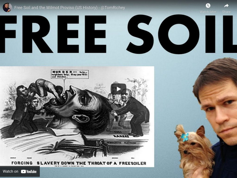 Tom Richey: Free Soil and the Wilmot Proviso Instructional Video Tom Richey: Free Soil and the Wilmot Proviso Instructional Video