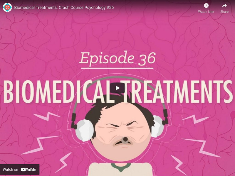 Crash Course Psychology #36: Biomedical Treatments Instructional Video