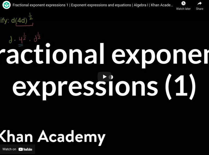Khan Academy: Exponent Properties: Fractional Exponent Expressions 1 Instructional Video Khan Academy: Exponent Properties: Fractional Exponent Expressions 1 Instructional Video