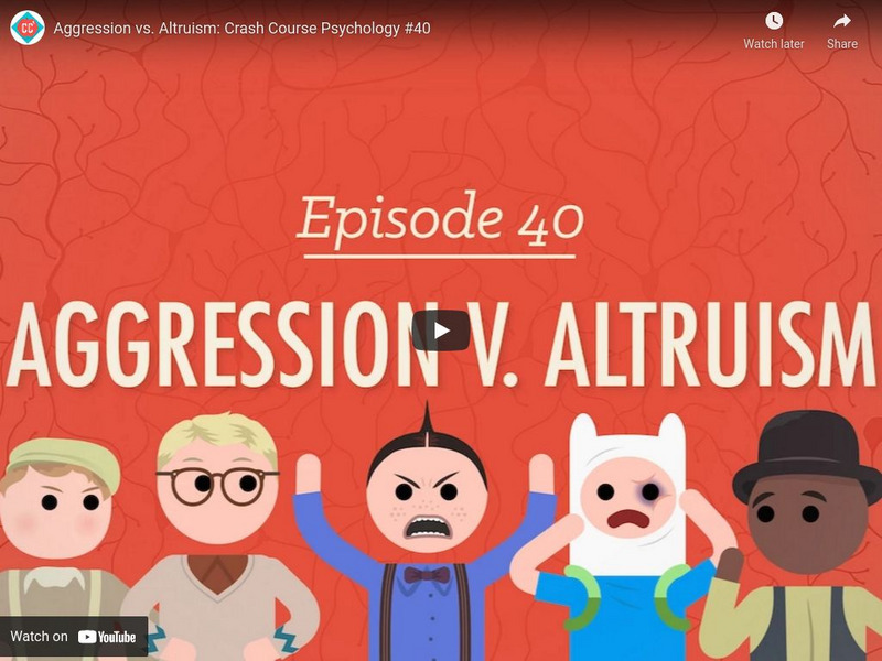 Crash Course Psychology #40: Aggression v. Altruism Instructional Video