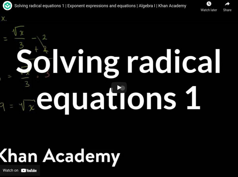 Khan Academy: Algebra: Solving Radical Equations 1 Instructional Video Khan Academy: Algebra: Solving Radical Equations 1 Instructional Video