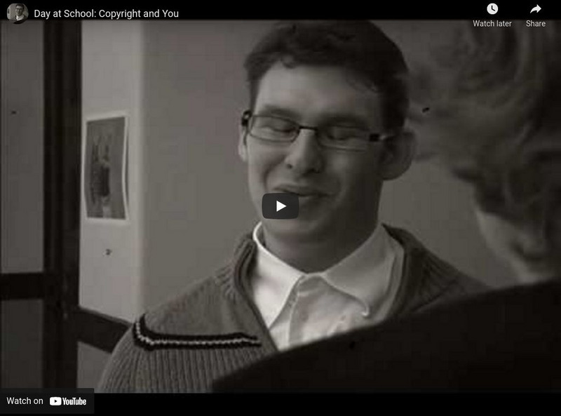 You Tube: Day at School: Copyright and You Instructional Video