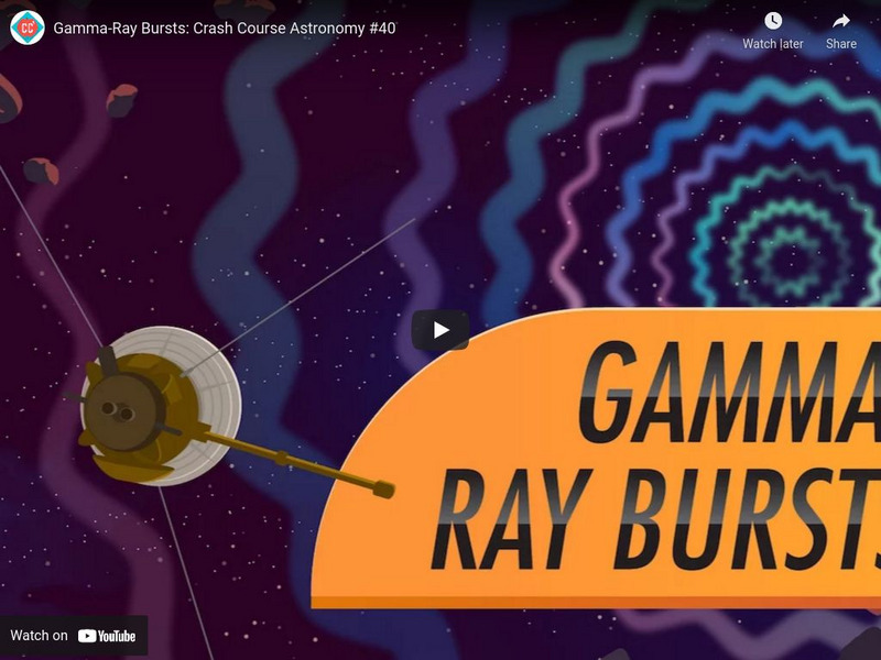 Crash Course Astronomy #40: Gamma Ray Bursts Instructional Video Crash Course Astronomy #40: Gamma Ray Bursts Instructional Video