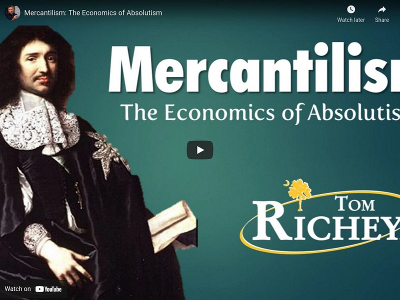 Tom Richey: Mercantilism: The Economics of Absolutism Instructional Video Tom Richey: Mercantilism: The Economics of Absolutism Instructional Video
