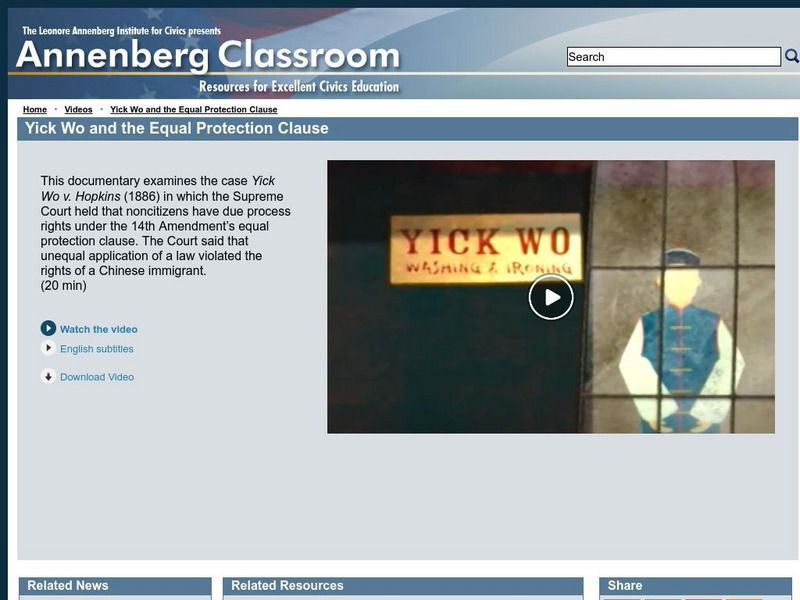 Annenberg Classroom: Yick Wo and the Equal Protection Clause Instructional Video Annenberg Classroom: Yick Wo and the Equal Protection Clause Instructional Video