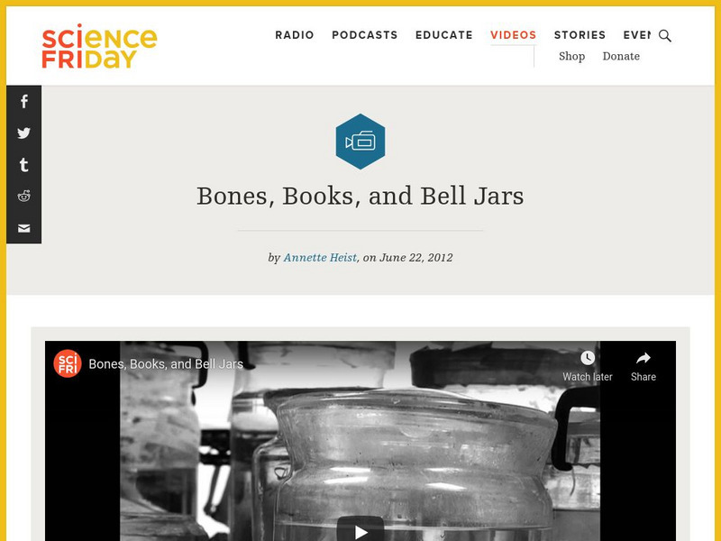 Science Friday: Bones, Books, and Bell Jars Instructional Video