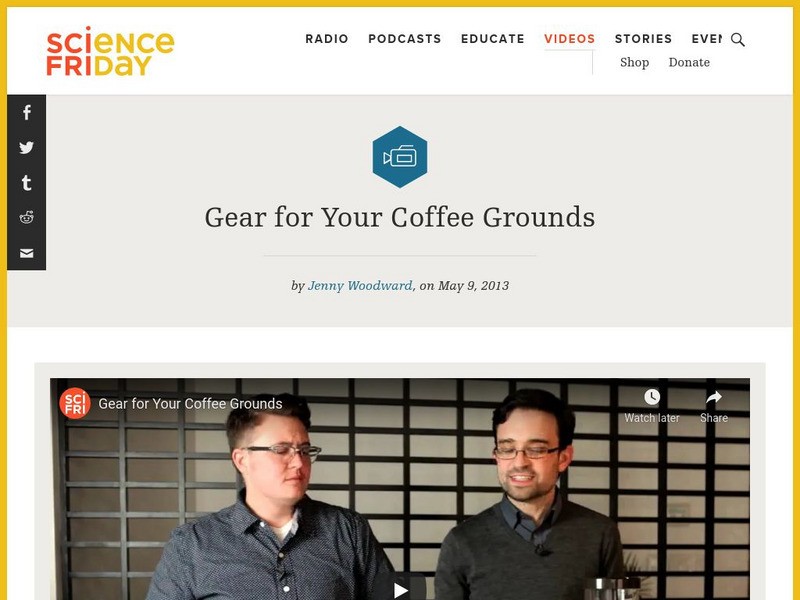 Science Friday: Gear for Your Coffee Grounds Instructional Video Science Friday: Gear for Your Coffee Grounds Instructional Video