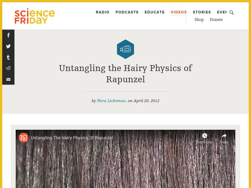 Science Friday: Untangling the Hairy Physics of Rapunzel Instructional Video Science Friday: Untangling the Hairy Physics of Rapunzel Instructional Video