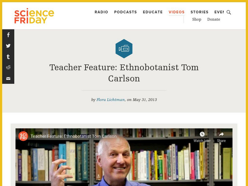 Science Friday: Teacher Feature: Ethnobotanist Tom Carlson Instructional Video Science Friday: Teacher Feature: Ethnobotanist Tom Carlson Instructional Video