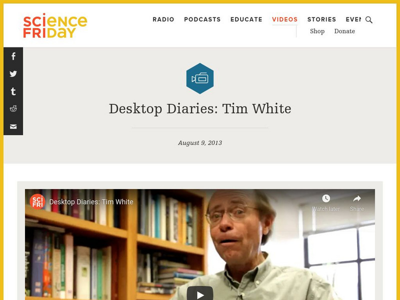 Science Friday: Desktop Diaries: Tim White Instructional Video