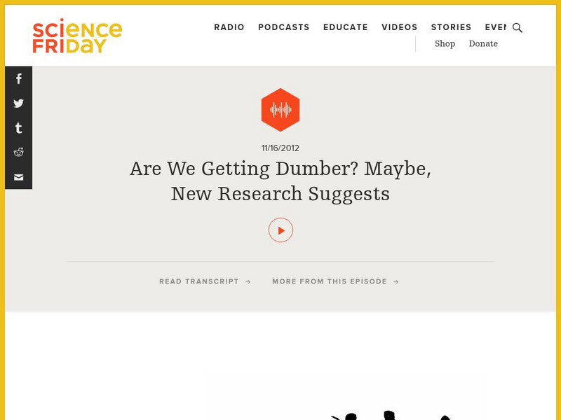 Science Friday: Are We Getting Dumber? Maybe, New Research Suggests Audio