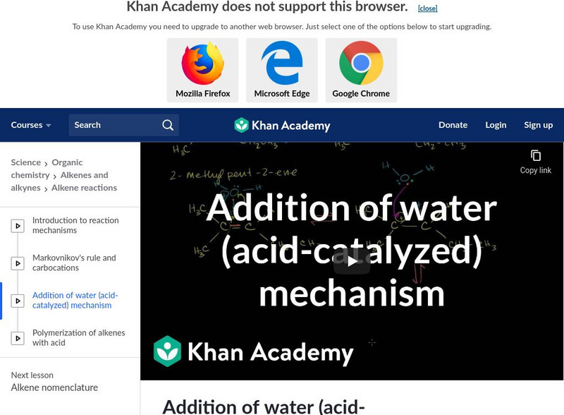 Khan Academy: Alkene Reactions: Addition of Water (Acid Catalyzed) Mechanism Instructional Video
