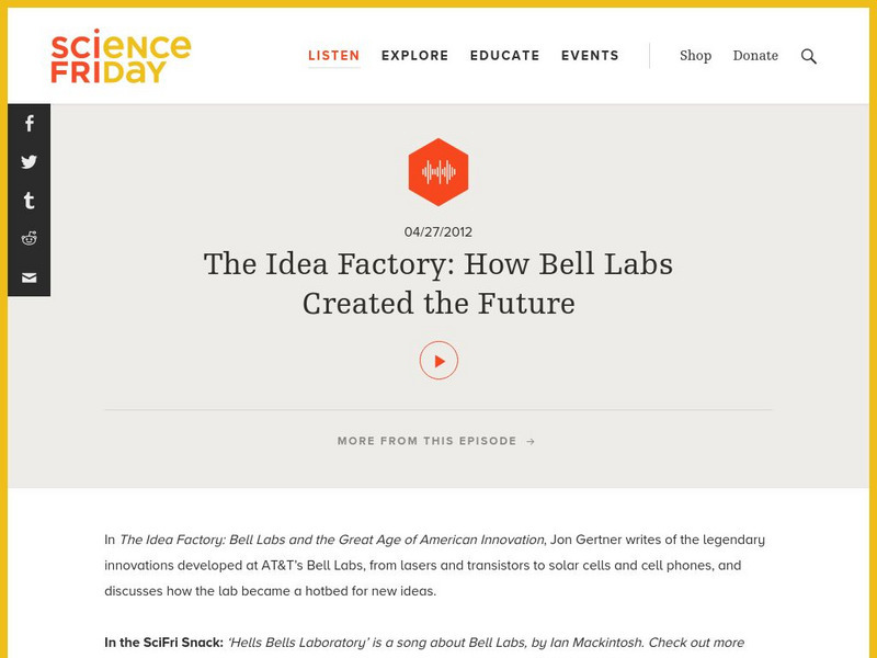 Science Friday: The Idea Factory: How Bell Labs Created the Future Audio Science Friday: The Idea Factory: How Bell Labs Created the Future Audio