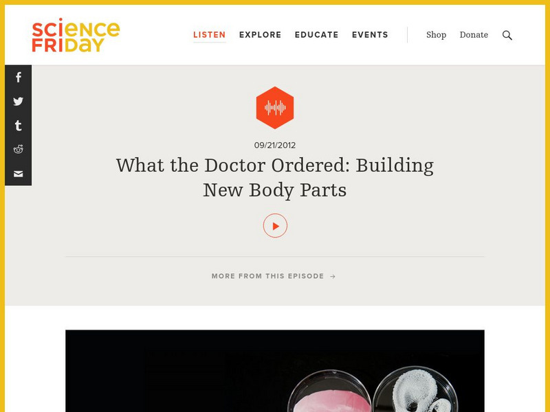 Science Friday: What the Doctor Ordered: Building New Body Parts Audio