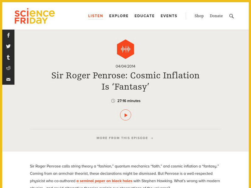 Science Friday: Sir Roger Penrose: Cosmic Inflation Is "Fantasy" Audio