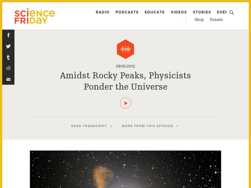 Science Friday: Amidst Rocky Peaks: Physicists Ponder the Universe Audio