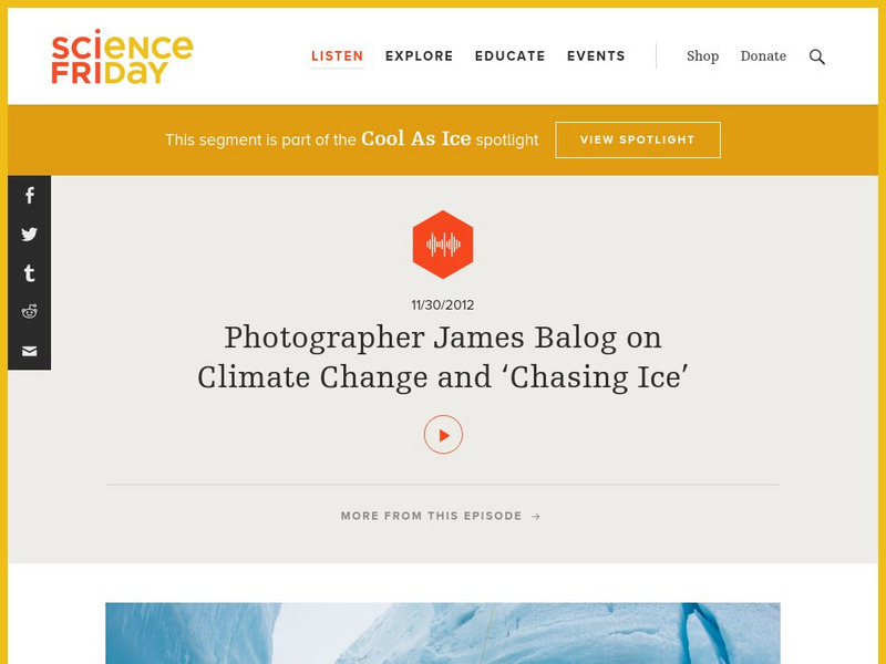 Science Friday: Photographer James Balog on Climate Change and 'Chasing Ice' Audio