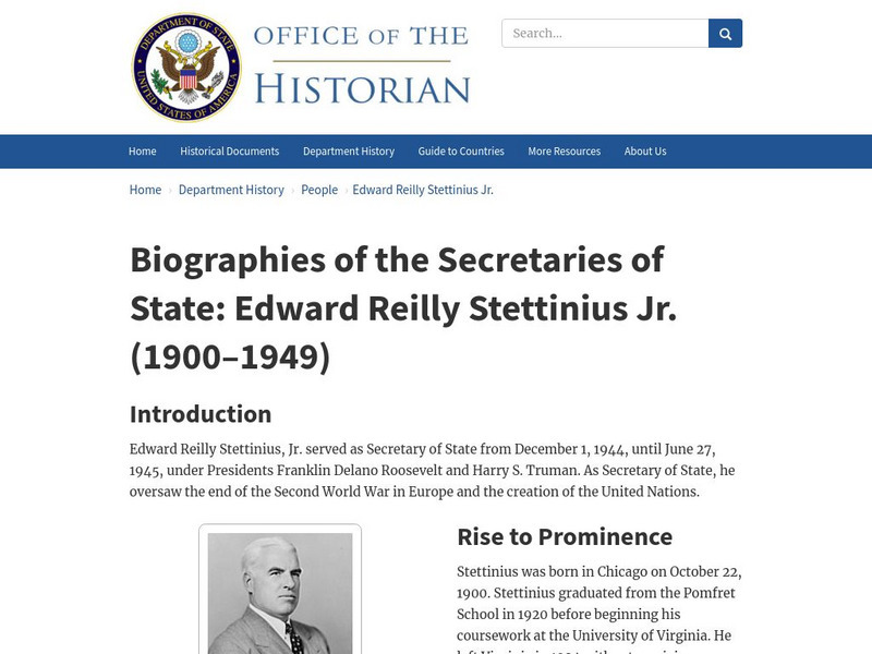 Biographies of Secretaries of State: Edward Reilly Stettinius Jr., 1900 1949 Handout Biographies of Secretaries of State: Edward Reilly Stettinius Jr., 1900 1949 Handout