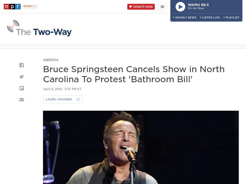 Npr: Week of 4 11 16: Springsteen Cancels Show in Nc to Protest 'Bathroom Bill' Article Npr: Week of 4 11 16: Springsteen Cancels Show in Nc to Protest 'Bathroom Bill' Article