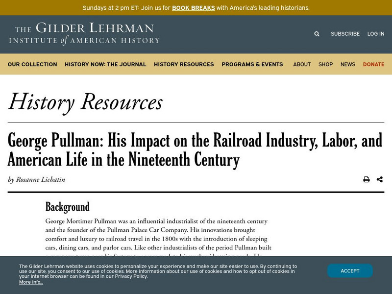 Gilder Lehrman Institute: George Pullman: His Impact on Rr Industry, Labor, and American Life in 19th C. Lesson Plan Gilder Lehrman Institute: George Pullman: His Impact on Rr Industry, Labor, and American Life in 19th C. Lesson Plan