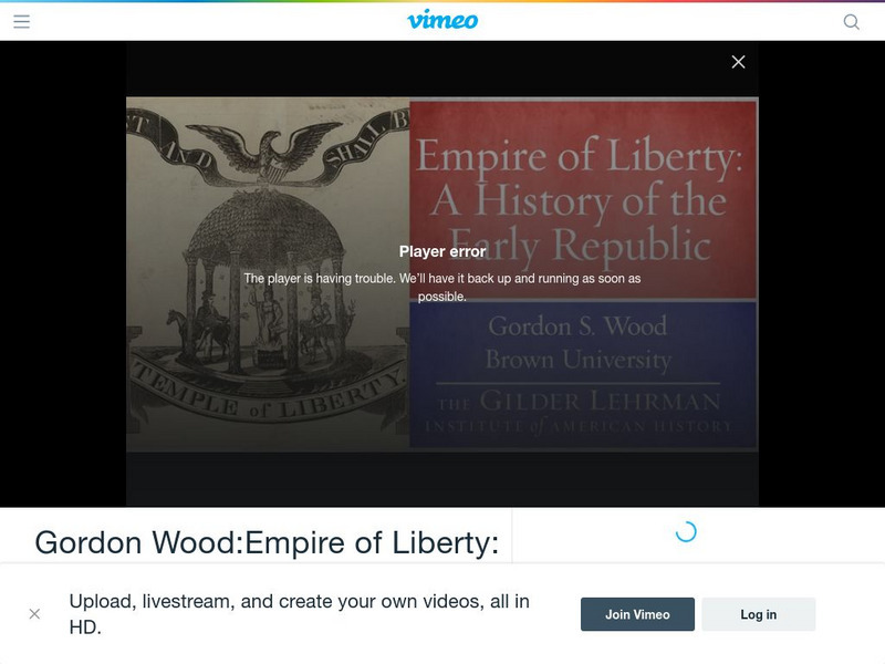 Gilder Lehrman Institute: Empire of Liberty: A History of the Early Republic Instructional Video