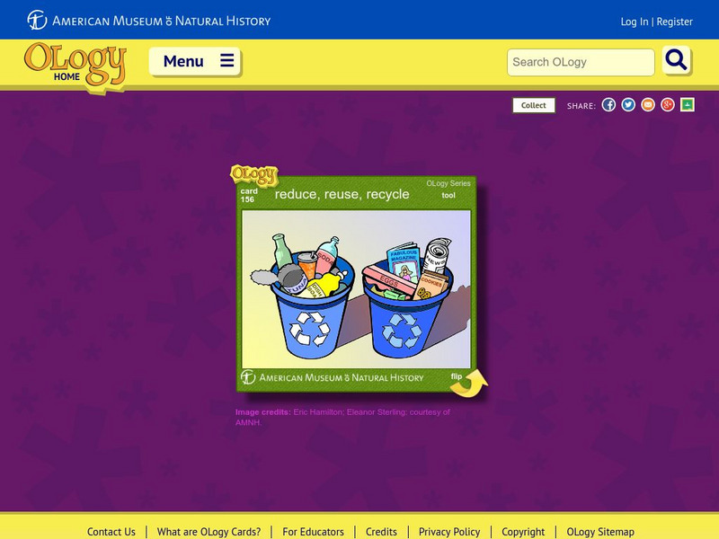 American Museum of Natural History: Reduce, Reuse, and Recycle O Logy Card Interactive American Museum of Natural History: Reduce, Reuse, and Recycle O Logy Card Interactive