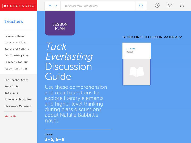 Scholastic: Discussion Guide: Tuck Everlasting Lesson Plan Scholastic: Discussion Guide: Tuck Everlasting Lesson Plan