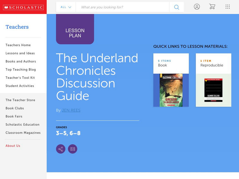 Scholastic: Discussion Guide: The Underland Chronicles Lesson Plan Scholastic: Discussion Guide: The Underland Chronicles Lesson Plan
