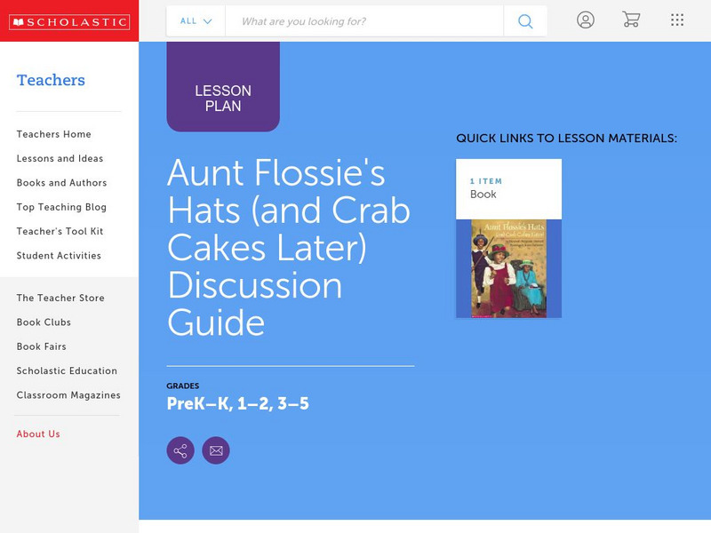 Scholastic: Discussion Guide: Aunt Flossie's Hats (And Crab Cakes Later) Lesson Plan Scholastic: Discussion Guide: Aunt Flossie's Hats (And Crab Cakes Later) Lesson Plan