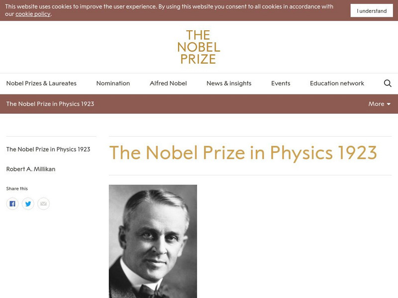 The Nobel Prize: The Nobel Prize in Physics 1923: Robert Andrews Millikan Website The Nobel Prize: The Nobel Prize in Physics 1923: Robert Andrews Millikan Website
