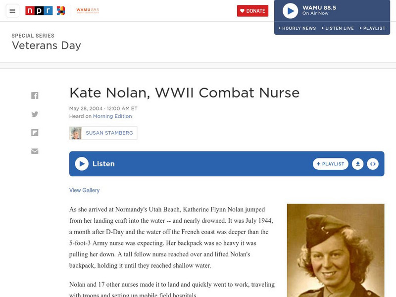 Npr: Kate Nolan, Wwii Combat Nurse Audio Npr: Kate Nolan, Wwii Combat Nurse Audio