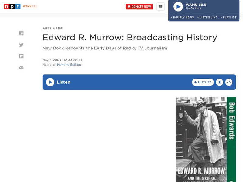Npr: Edward R. Murrow Broadcasting History Website Npr: Edward R. Murrow Broadcasting History Website