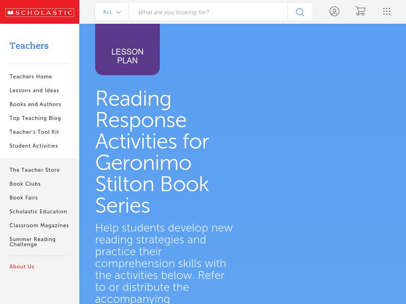 Scholastic: Reading Response Activities for Geronimo Stilton Book Series Lesson Plan Scholastic: Reading Response Activities for Geronimo Stilton Book Series Lesson Plan
