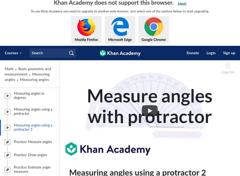 Khan Academy: Measuring Angles Using a Protractor 2 Instructional Video Khan Academy: Measuring Angles Using a Protractor 2 Instructional Video