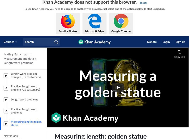 Khan Academy: Measuring Length: Golden Statue Instructional Video Khan Academy: Measuring Length: Golden Statue Instructional Video