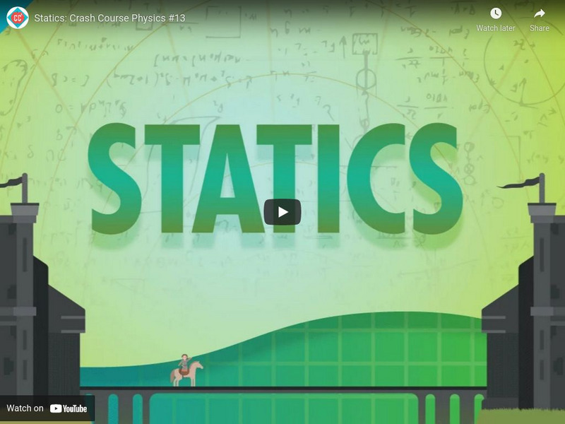 Crash Course Physics #13: Statics Instructional Video Crash Course Physics #13: Statics Instructional Video