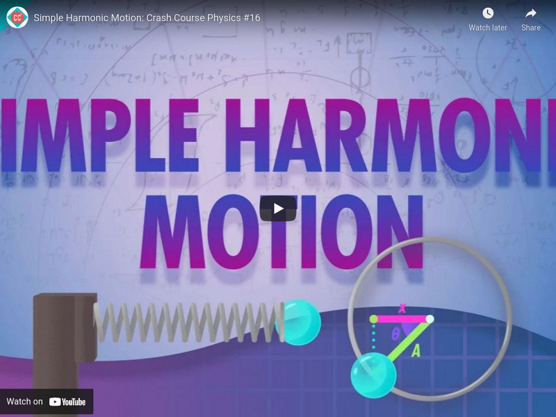 Crash Course Physics #16: Simple Harmonic Motion Instructional Video Crash Course Physics #16: Simple Harmonic Motion Instructional Video