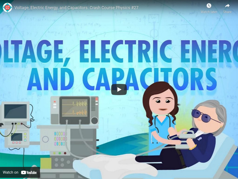 Crash Course Physics #27: Voltage, Electric Charge, and Capacitors Instructional Video Crash Course Physics #27: Voltage, Electric Charge, and Capacitors Instructional Video