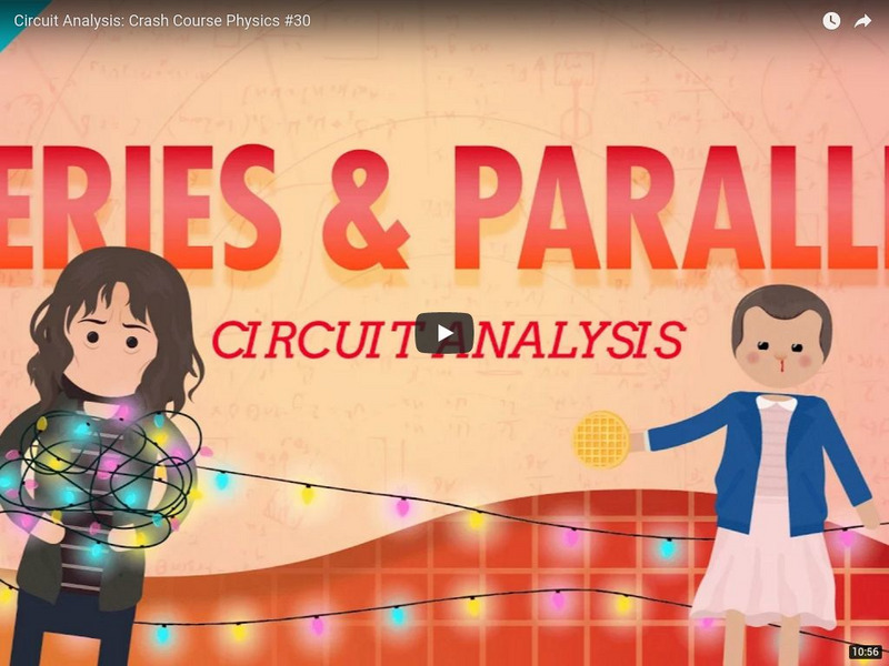 Crash Course Physics #30: Series and Parallel Circuit Analysis Instructional Video