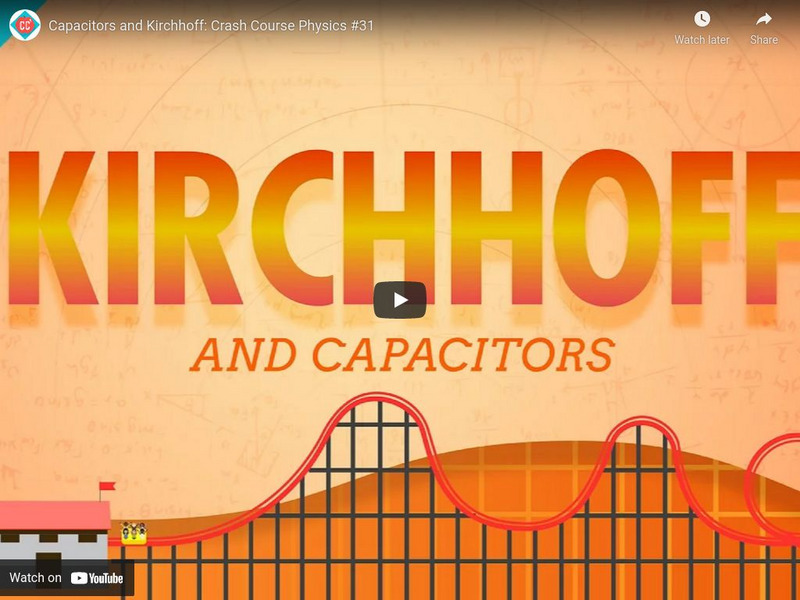 Crash Course Physics #31: Capacitors and Kirchhoff Instructional Video