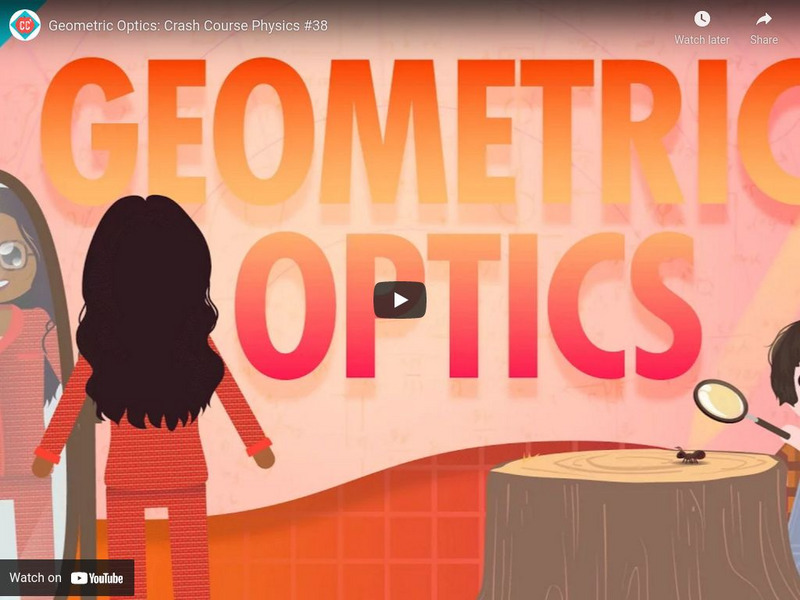 Crash Course Physics #38: Geometric Optics Instructional Video Crash Course Physics #38: Geometric Optics Instructional Video