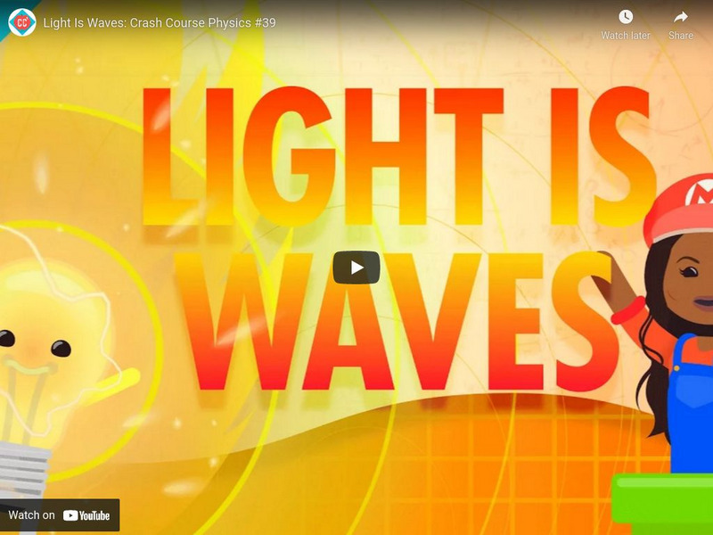 Crash Course Physics #39: Light Is Waves Instructional Video Crash Course Physics #39: Light Is Waves Instructional Video