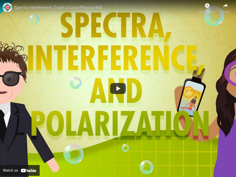 Crash Course Physics #40: Spectra, Interference, and Polarization Instructional Video Crash Course Physics #40: Spectra, Interference, and Polarization Instructional Video