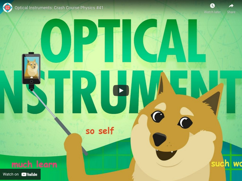 Crash Course Physics #41: Optical Instruments Instructional Video Crash Course Physics #41: Optical Instruments Instructional Video
