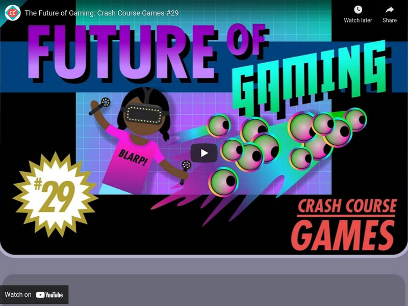 Crash Course Games: #29: The Future of Gaming Instructional Video