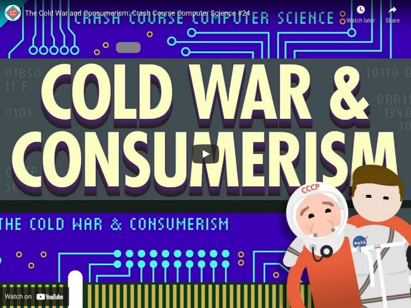 Crash Course Computer Science #24: The Cold War and Consumerism Instructional Video Crash Course Computer Science #24: The Cold War and Consumerism Instructional Video