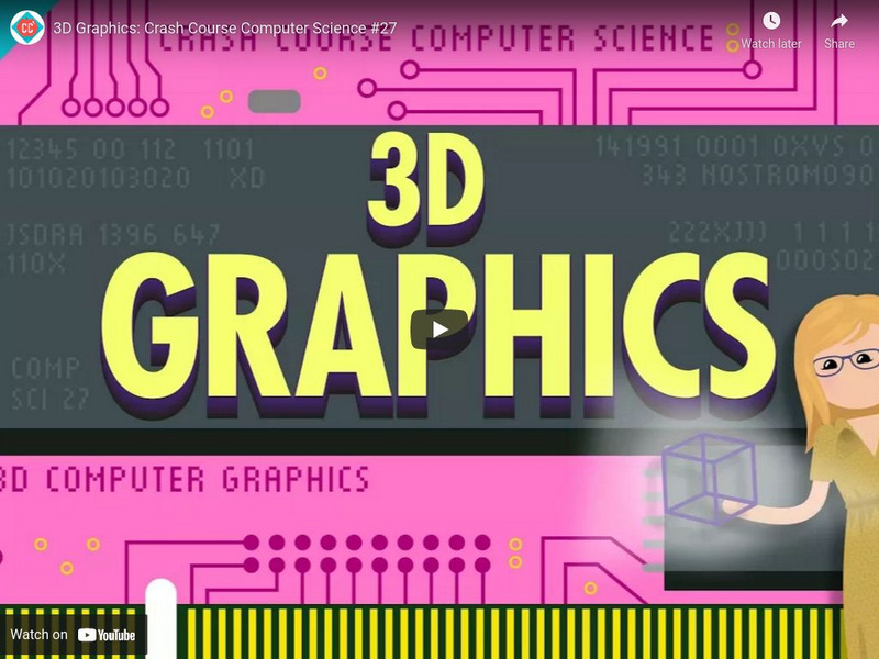 Crash Course Computer Science #27: 3 D Graphics Instructional Video