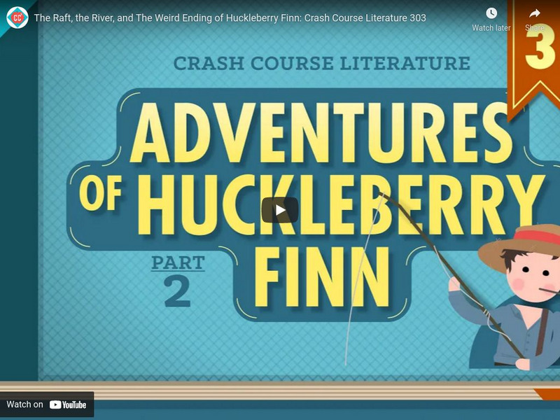 Crash Course Literature #303: The Raft, the River, the Weird Ending of Huck Finn Instructional Video