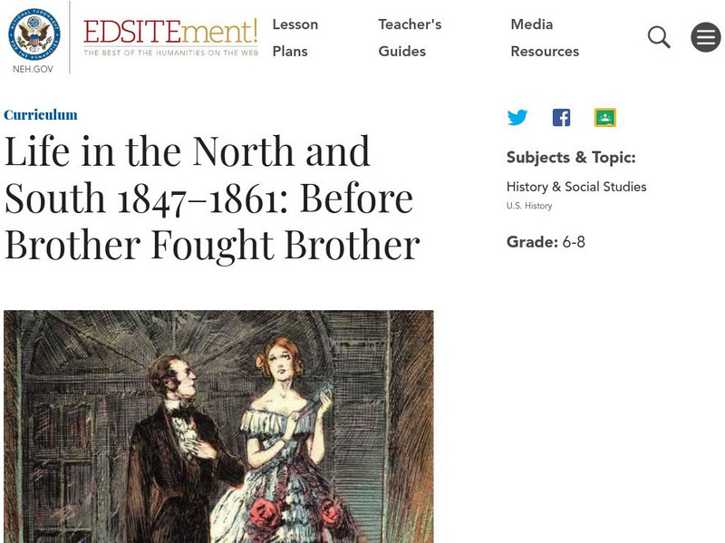 Neh: Edsit Ement: Life in North & South 1847 1861: Before Brother Fought Brother Unit Plan Neh: Edsit Ement: Life in North & South 1847 1861: Before Brother Fought Brother Unit Plan